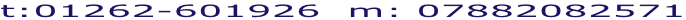 t:01262-601926  m: 07882082571